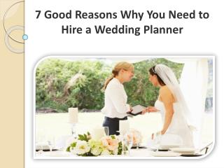 7 Good Reasons Why You Need to Hire a Wedding Planner