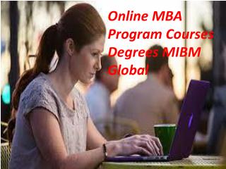 Online MBA Program Courses Degrees to comprehend the working of a MIBM GLOBAL