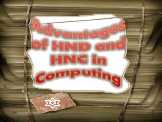 Advantages of HND and HNC in Computing