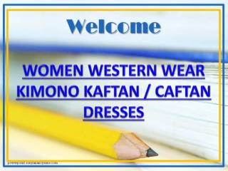 WOMEN WESTERN WEAR KIMONO KAFTAN / CAFTAN DRESSES
