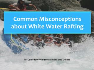 Common Misconceptions about White Water Rafting