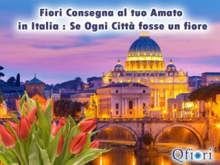 Invio fiori in Italia: se ogni città fosse un fiore