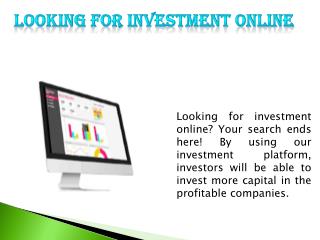 Looking for investment online