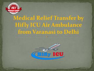 Emergency Medical Services by Hifly ICU Air Ambulance from Bangalore to Delhi
