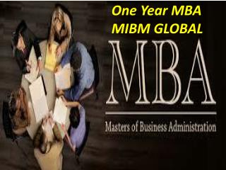 One year master’s degree and One Year MBA in MIBM GLOBAL