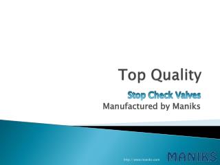 Top Quality Stop Check Valves Manuafactured By Maniks