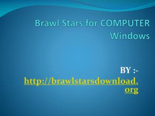 Brawl Stars PC Download for windows 7/8.1/10 Laptop & Mac!