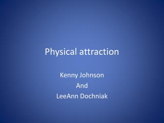 Physical attraction
