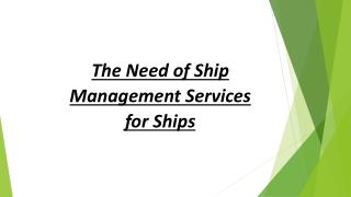 The Need of Ship Management Services for Ships