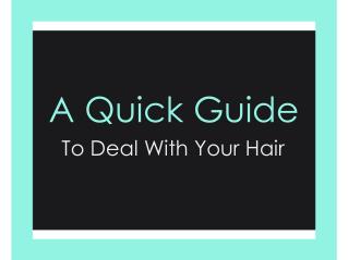 A Quick Guide To Deal With Your Hair