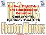 Fort Hood Flight Safety and Standardization Committee Garrison Airfield Operations Board AOB