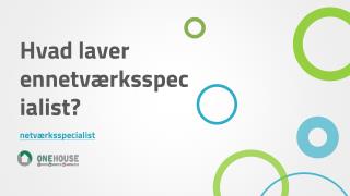 Hvad laver ennetværksspecialist?