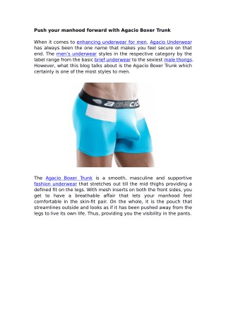 Push your manhood forward with Agacio Boxer Trunk