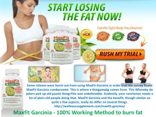 Maxfit Garcinia - 100% Working Method to burn fat