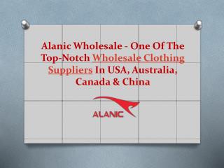 Alanic Wholesale - One of The Top-Notch Wholesale Clothing Suppliers in USA, Australia, Canada & China