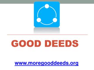 Good Deeds - www.moregooddeeds.org