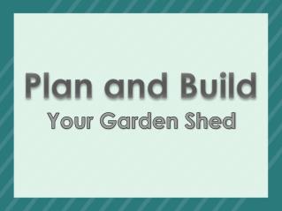 Plan and Build Your Garden Shed