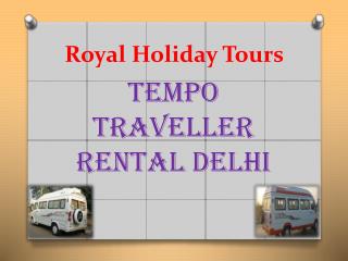 Hire Tempo Traveller in Delhi for Outstation Tour Packages