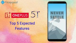 Top 5 expected features of OnePlus 5T