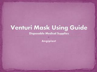 Venturi Mask Using Guide Disposable Medical Supplies