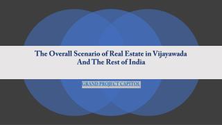 The Overall Scenario of Real Estate in Vijayawada and The Rest of India