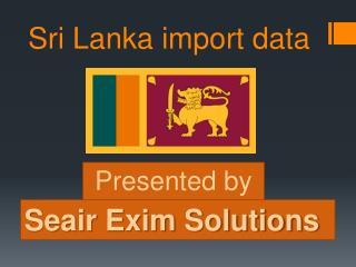 Get Updated With Current Trend of Sri Lankan import Market