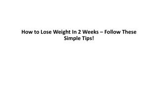 How to Lose Weight In 2 Weeks – Follow These Simple Tips!