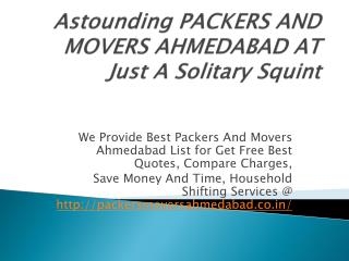 Astounding PACKERS AND MOVERS AHMEDABAD AT Just A Solitary Squint