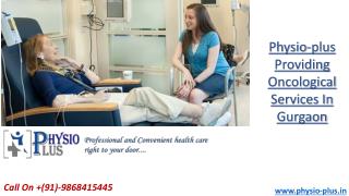 Best Physiotherapist In Gurgaon|Physio-plus |Oncological Services In Gurgaon