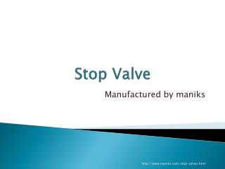 Top Quality Stop Valve Manufactured by Maniks