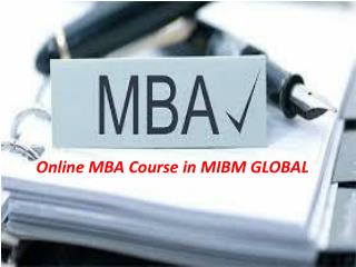 Online MBA Course is one of the streams of an MIBM GLOBAL