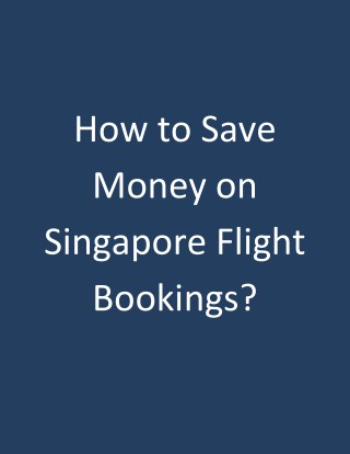 How to Save Money on Singapore Flight Bookings?