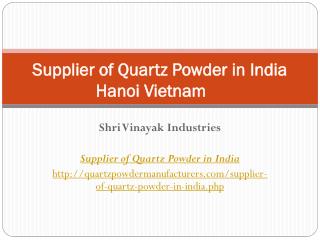 Supplier of Quartz Powder in India Hanoi Vietnam