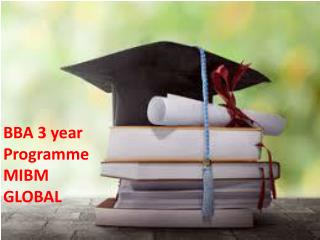 BBA 3 year Programme the perfect platform for people who plan to do MBA.