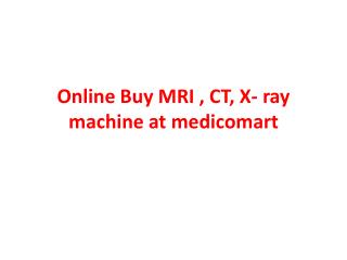 Online Buy and sell MRI, CT, X-ray machine