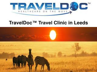 TravelDoc™ Travel Clinic in Leeds