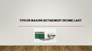 Tips on Making Retirement Income Last