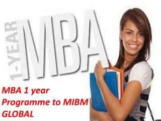 MBA 1 year Programme to upgrade your capacity of MIBM GLOBAL