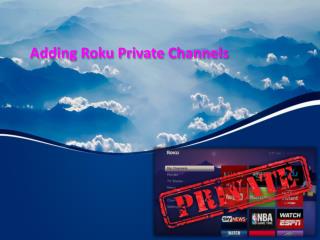 Adding Roku Private Channels