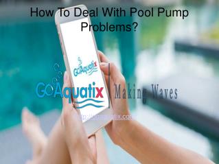How To Deal With Pool Pump Problems?