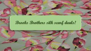 Brooks Brothers silk scarf deals!