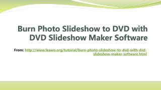 how to burn Photo slideshow to DVD with DVD Slideshow Maker Software