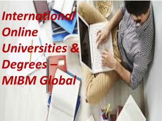 International Online Universities & Degrees program will improve your capacity MIBM Global