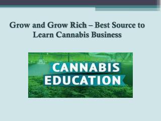 Grow and Grow Rich – Best Source to Learn Cannabis Business