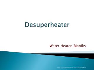 What is Desuperheater? Conceptual Information about Water heater & its Applications .