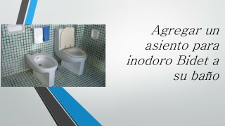 Agregar un asiento para inodoro Bidet a su baño