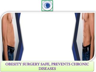 OBESITY SURGERY SAFE, PREVENTS CHRONIC DISEASES