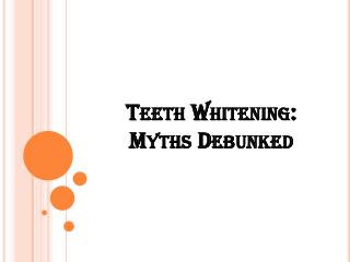 Teeth Whitening: Myths Debunked