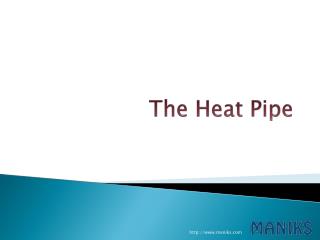 Top Quality Heat Pipes Manufactured By Maniks