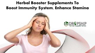 Herbal booster Supplements to Boost Immunity System, Enhance Stamina